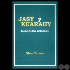 JASY Y KUARAHY – GENOCIDIO GUARANÍ, 2002 - Por GINO CANESE