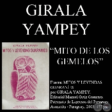 COSMOVISIÓN GUARANÍ - MITO DE LOS GEMELOS (Obra de GIRALA YAMPEY)