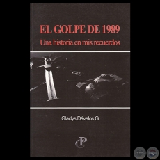 EL GOLPE DE 1989 - UNA HISTORIA EN MIS RECUERDOS - GLADYS D. DÁVALOS G. - Año 2009