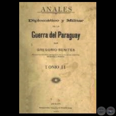 ANALES DIPLOMÁTICO Y MILITAR DE LA GUERRA DEL PARAGUAY - TOMO II (Por GREGORIO BENITES)