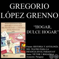 HOGAR, DULCE HOGAR - Obra teatral de GREGORIO LÓPEZ GRENNO