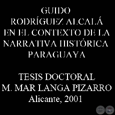 GUIDO RODRÍGUEZ ALCALÁ EN EL CONTEXTO DE LA NARRATIVA HISTÓRICA PARAGUAYA - Tésis de M. MAR LANGA PIZARRO - Año 2001