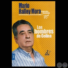 LOS HOMBRES DE CELINA - Novela de MARIO HALLEY MORA - Año 2003