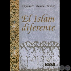 EL ISLÁM DIFERENTE - Autor: ALEJANDRO HAMED FRANCO - Año: 2001 