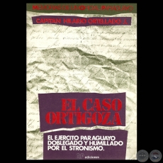 EL CASO ORTIGOZA - MEMORIAS DE UN OFICIAL PARAGUAYO, 1990 - Por CAPITN HILARIO ORTELLADO JIMNEZ 