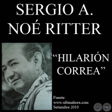 HILARIÓN CORREA, UN COMPOSITOR PARAGUAYO DE MÚSICA FOLCLÓRICA (Por SERGIO A. NOÉ RITTER)