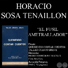 EL FUSIL AMETRALLADOR (Cuento de HORACIO C. SOSA TENAILLON)