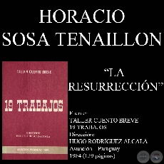 LA RESURRECCIÓN (Cuento de HORACIO C. SOSA TENAILLON)