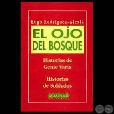 EL OJO DEL BOSQUE - HISTORIAS DE GENTE VARIA / HISTORIAS DE SOLDADOS - Cuentos de HUGO RODRÍGUEZ-ALCALÁ