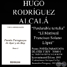 PERDURABLE TERTULIA y EL MARISCAL FRANCISCO SOLANO LOPEZ - Poesías de: HUGO RODRÍGUEZ-ALCALÁ