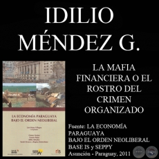 LA MAFIA FINANCIERA O EL ROSTRO DEL CRIMEN ORGANIZADO - Por IDILIO MNDEZ GRIMALDI  - Ao 2011