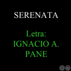 SERENATA - Letra: IGNACIO ALBERTO PANE - Música: JULIÁN ALARCÓN y AGUSTÍN BARBOZA