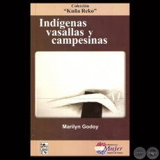 INDÍGENAS, VASALLAS Y CAMPESINAS - Por MARILYN GODOY - Año 2013