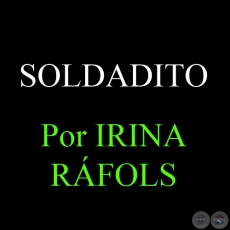 SOLDADITO - Relato de IRINA RÁFOLS