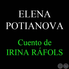 ELENA POTIANOVA - Cuento de IRINA RÁFOLS