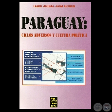 PARAGUAY - CICLOS ADVERSOS Y CULTURA POLÍTICA - Por FABIO ANIBAL JARA GOIRIS