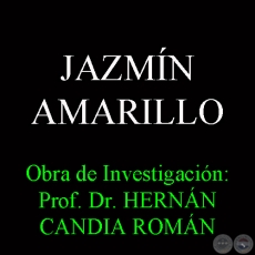 JAZMÍN AMARILLO - Obra de Investigación: Prof. Dr. HERNÁN CANDIA ROMÁN