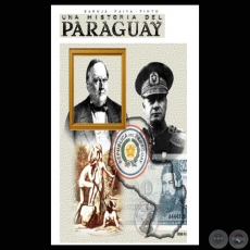 UNA HISTORIA DEL PARAGUAY - Por VICTOR E. BARUJA R. , RUY G. PINTO y JORGE PÉREZ PAIVA