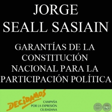 GARANTÍAS DE LA CONSTITUCIÓN NACIONAL PARA LA PARTICIPACIÓN POLÍTICA (JORGE SEALL SASIAIN)