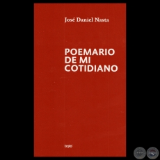 POEMARIO DE MI COTIDIANO, 2012 - Poemario de JOSÉ DANIEL NASTA