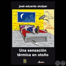 UNA SENSACIÓN TÉRMICA DE OTOÑO - Novela de JOSÉ EDUARDO ALCÁZAR - Año 2005