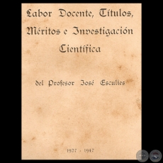 LABOR DOCENTE, TÍTULOS, MÉRITOS E INVESTIGACIÓN CIENTÍFICA DEL PROFESOR JOSÉ ESCULIES (1927-1947)