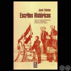 ESCRITOS HISTÓRICOS - JOSÉ FALCÓN - Estudios de THOMAS L. WHIGHAM y RICARDO SCAVONE YEGROS