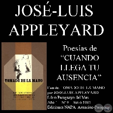 CUANDO LLEGA TU AUSENCIA (Poesías de JOSÉ-LUIS APPLEYARD)