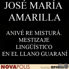 ANIVÉ RE MISTURÁ. MESTIZAJE LINGÜÍSTICO EN EL LLANO GUARANÍ (JOSÉ MARÍA AMARILLA)