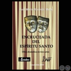 ENCRUCIJADA DEL ESPÍRITU SANTO, 2008 - Teatro de JOSÉ MARÍA RIVAROLA MATTO