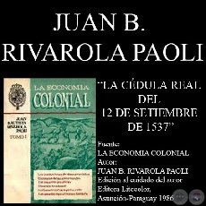 LA CÉDULA REAL DEL 12 DE SETIEMBRE DE 1537 (Por JUAN BAUTISTA RIVAROLA PAOLI)