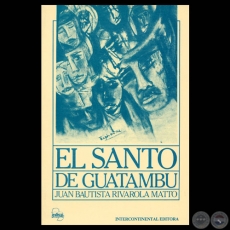 EL SANTO DE GUATAMBÚ, 1988 - Novela de JUAN BAUTISTA RIVAROLA MATTO