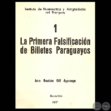 LA PRIMERA FALSIFICACIÓN DE BILLETES PARAGUAYOS (Por JUAN B. GILL AGUINAGA)