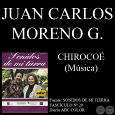 CHIRICOÉ - Música: JUAN CARLOS MORENO GONZÁLEZ - Letra: JUAN MANUEL FRUTOS PANE
