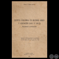 QUINTA COLUMNA EN BUENOS AIRES Y ASUNCION (1811 Y 1812) - Por JUAN F. PÉREZ ACOSTA 