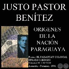 ORÍGENES DE LA NACIÓN PARAGUAYA - Por JUSTO PASTOR BENÍTEZ