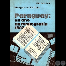 PARAGUAY: UN AÑO DE BIBLIOGRAFÍA 1987 - Serie: BIBLIOGRAFÍA PARAGUAYA Nº7 - Año: 1988