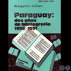 DOS AÑOS DE BIBLIOGRAFÍA 1990-1991 - Serie: BIBLIOGRAFÍA PARAGUAYA Nº9 - Por MARGARITA KALLSEN - Año 1993