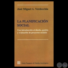 LA PLANIFICACIÓN SOCIAL - Por JOSÉ MIGUEL ÁNGEL VERDECCHIA - Año 2009