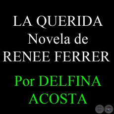 LA QUERIDA - Novela de RENÉE FERRER - Por DELFINA ACOSTA - Domingo, 07 de Diciembre de 2008