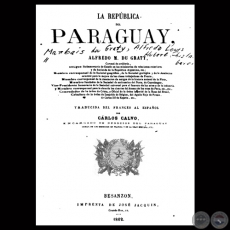 LA REPÚBLICA DEL PARAGUAY, 1862 - Por ALFREDO DU GRATY