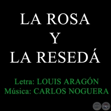 LA ROSA Y LA RESEDÁ - (CARLOS NOGUERA)