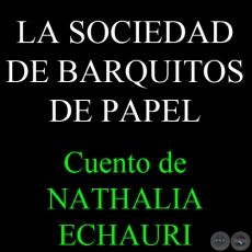 LA SOCIEDAD DE BARQUITOS DE PAPEL, 2014 - Cuento de NATHALIA ECHAURI