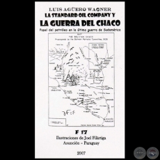 LA STANDARD OIL COMPANY Y LA GUERRA DEL CHACO - Año 2007 - LUIS AGÜERO WAGNER 