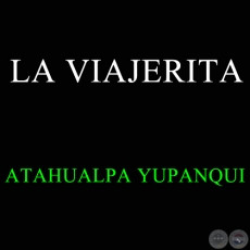 LA VIAJERITA - Zamba de ATAHUALPA YUPANQUI