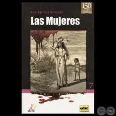 LAS MUJERES - GUERRA DE LA TRIPLE ALIANZA - Por ANA BARRETO VALINOTTI - Año 2013