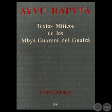 AYVU RAPYTA: TEXTOS MÍTICOS DE LOS MBYÁ-GUARANÍ DEL GUAIRÁ (Obra de LEÓN CADOGAN)