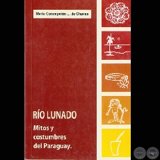 RÍO LUNADO - MITOS Y COSTUMBRES DEL PARAGUAY - Por MARÍA CONCEPCIÓN LEYES DE CHAVES