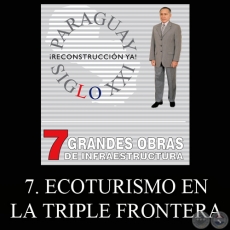 PARAGUAY SIGLO XXI - 7 GRANDES OBRAS DE INFRAESTRUCTURA, 7. ECOTURISMO EN LA TRIPLE FRONTERA - Por LINO CÉSAR OVIEDO