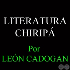 LITERATURA CHIRIPÁ - Por LEÓN CADOGAN